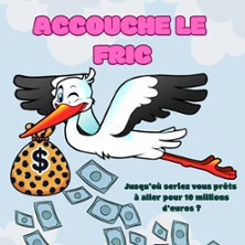 Accouche le Fric - Comédie La Rochelle photo