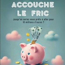 Accouche le Fric - Comédie Le Mans photo
