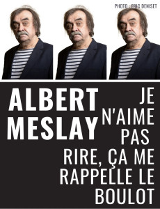 Albert Meslay - Je n'aime pas rire, ça me rappelle le boulot photo