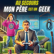 Au Secours mon Père est un Geek - Comédie de Grenoble photo