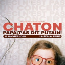 Chaton - Papa, t'as dit putain ! - La Scala, Paris photo