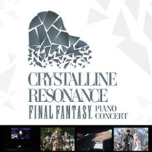 Crystalline Résonance : FINAL FANTASY Piano Concert photo