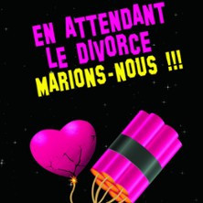 En Attendant le Divorce, Marions-Nous ! photo