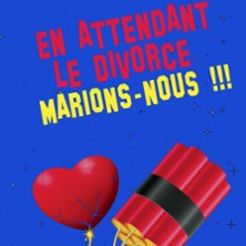 En Attendant le Divorce, Marions-Nous ! - Comédie de Metz photo