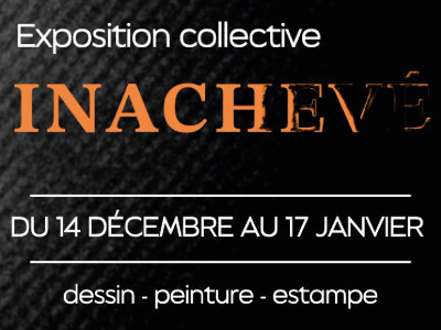 Exposition collective - Inachevé  photo