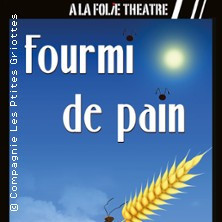 Fourmi de Pain - A la Folie Théâtre, Paris photo