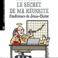 La Conférence de Jésus Christ - Le Secret de ma Réussite - Théâtre des Mathurins photo