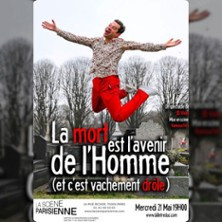 La Mort est l'Avenir de l'Homme (et c'est Vachement Drôle) - La Scène Parisienne photo