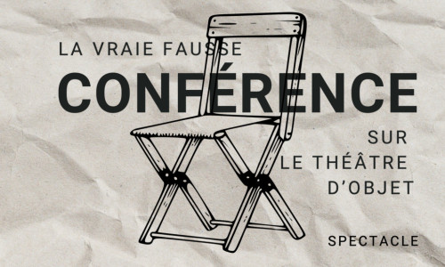 La Vraie Fausse Conférence sur le Théâtre d'Objet  photo