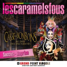 Les Caramels Fous dans "les Casse-Bonbons au Pays des Enchantés" - Grand Point-V photo