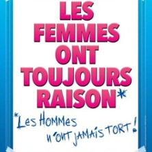 Les Femmes ont Toujours Raison, Les Hommes N'ont Jamais Tord - Grand Théâtre 3T, photo