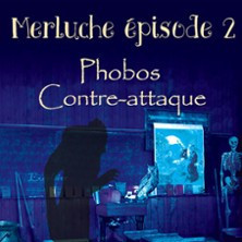 Merluche 2 - Phobos Contre-Attaque photo