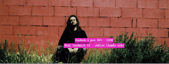 Midi Sandwich #1 – Julien Chamla solo photo