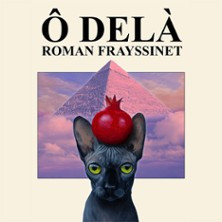 Roman Frayssinet - Ô Delà - Montpellier photo