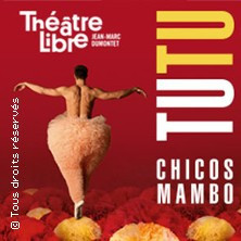 Tutu par les Chicos Mambo - Le Théâtre Libre, Paris photo
